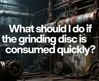 What should I do if the grinding disc is consumed quickly?